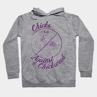 Chicks Against Chickweed Hoodie